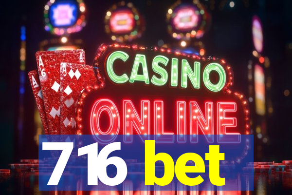 716 bet